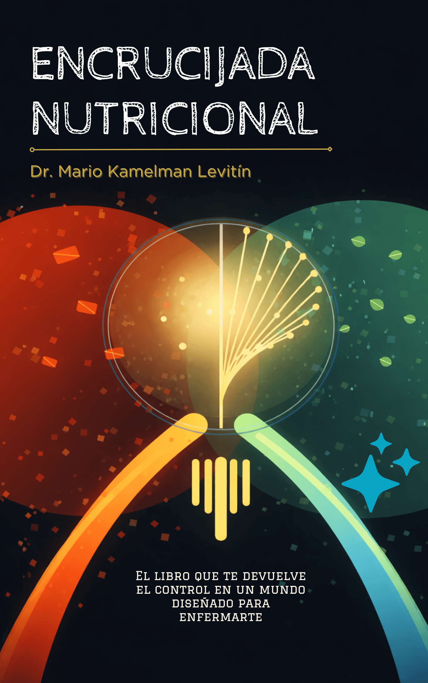 Tapa del libro Encrucijada Nutricional del Dr. Mario Kamelman Levitín